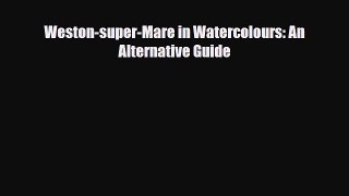 Download Weston-super-Mare in Watercolours: An Alternative Guide Ebook