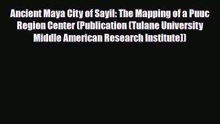 PDF Ancient Maya City of Sayil: The Mapping of a Puuc Region Center (Publication (Tulane University