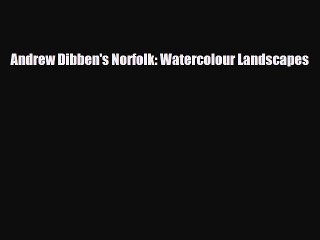 Download Andrew Dibben's Norfolk: Watercolour Landscapes Ebook