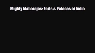 PDF Mighty Maharajas: Forts & Palaces of India Free Books