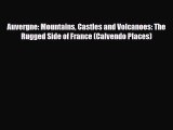 Download Auvergne: Mountains Castles and Volcanoes: The Rugged Side of France (Calvendo Places)