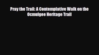PDF Pray the Trail: A Contemplative Walk on the Ocmulgee Heritage Trail Ebook