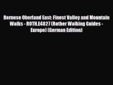 Download Bernese Oberland East: Finest Valley and Mountain Walks - ROTH.E4827 (Rother Walking