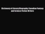 Download Dictionary of Literary Biography: Canadian Fantasy and Science Fiction Writers Ebook