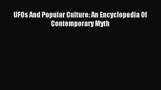 Read UFOs And Popular Culture: An Encyclopedia Of Contemporary Myth Ebook Free