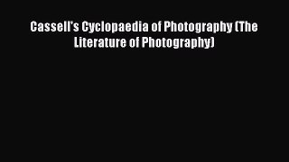 Read Cassell's Cyclopaedia of Photography (The Literature of Photography) Ebook Free