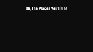 Read Oh The Places You'll Go! Ebook Free