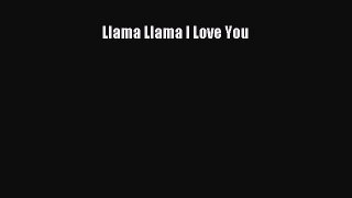 Read Llama Llama I Love You Ebook Free