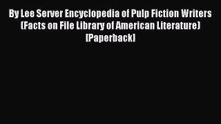 Read By Lee Server Encyclopedia of Pulp Fiction Writers (Facts on File Library of American