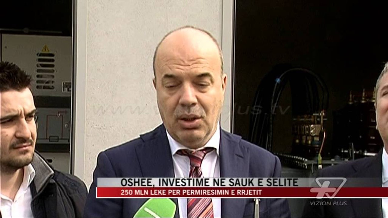 OSHEE investime në Sauk dhe Selitë - News, Lajme - Vizion Plus