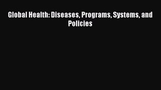 Read Global Health: Diseases Programs Systems and Policies PDF Free