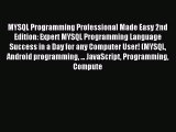 Read MYSQL Programming Professional Made Easy 2nd Edition: Expert MYSQL Programming Language