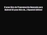 Download El gran libro de Programación Avanzada para Android (El gran libro de...) (Spanish