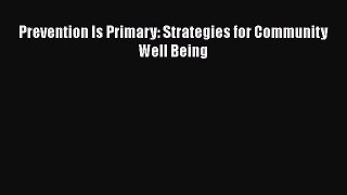 Read Prevention Is Primary: Strategies for Community Well Being Ebook Free
