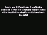 Download Hamlet on a Hill Semitic and Greek Studies Presented to Professor T. Muraoka on the