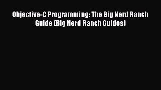 Read Objective-C Programming: The Big Nerd Ranch Guide (Big Nerd Ranch Guides) Ebook Online