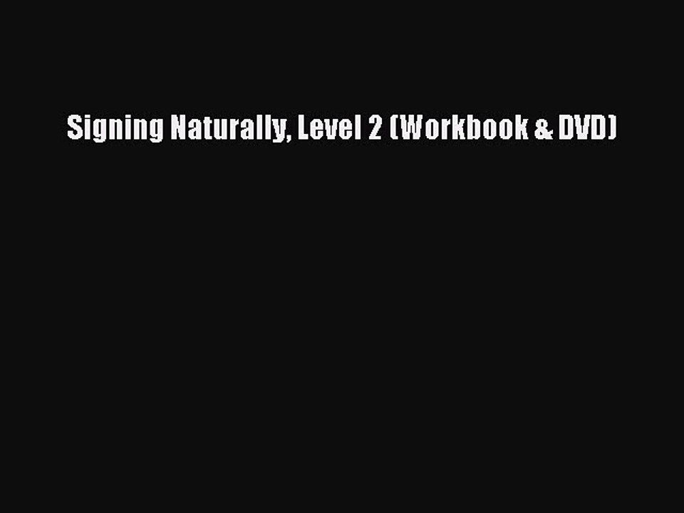 Read Signing Naturally Level 2 (Workbook & DVD) Ebook Online
