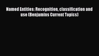 Download Named Entities: Recognition classification and use (Benjamins Current Topics) PDF