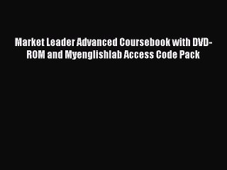 Download Market Leader Advanced Coursebook with DVD-ROM and Myenglishlab Access Code Pack PDF