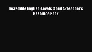 Read Incredible English: Levels 3 and 4: Teacher's Resource Pack PDF Online