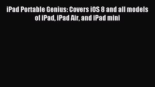 Read iPad Portable Genius: Covers iOS 8 and all models of iPad iPad Air and iPad mini Ebook