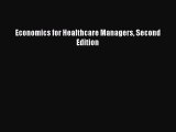 Read Economics for Healthcare Managers Second Edition Ebook Free