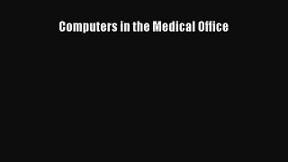 Read Computers in the Medical Office Ebook Free