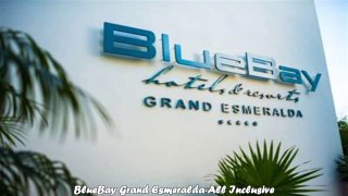Hotels in Playa del Carmen BlueBay Grand EsmeraldaAll Inclusive Mexico