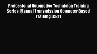Read Professional Automotive Technician Training Series: Manual Transmission Computer Based