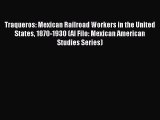 PDF Traqueros: Mexican Railroad Workers in the United States 1870-1930 (Al Filo: Mexican American