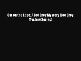[Download PDF] Cat on the Edge: A Joe Grey Mystery (Joe Grey Mystery Series) PDF Free