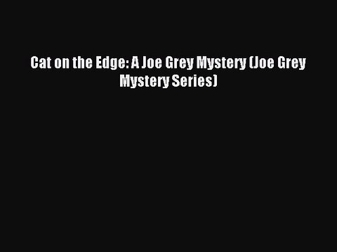 [Download PDF] Cat on the Edge: A Joe Grey Mystery (Joe Grey Mystery Series) PDF Free