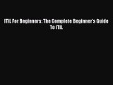 Download ITIL For Beginners: The Complete Beginner's Guide To ITIL PDF Online