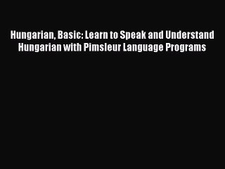 Video herunterladen: Read Hungarian Basic: Learn to Speak and Understand Hungarian with Pimsleur Language Programs