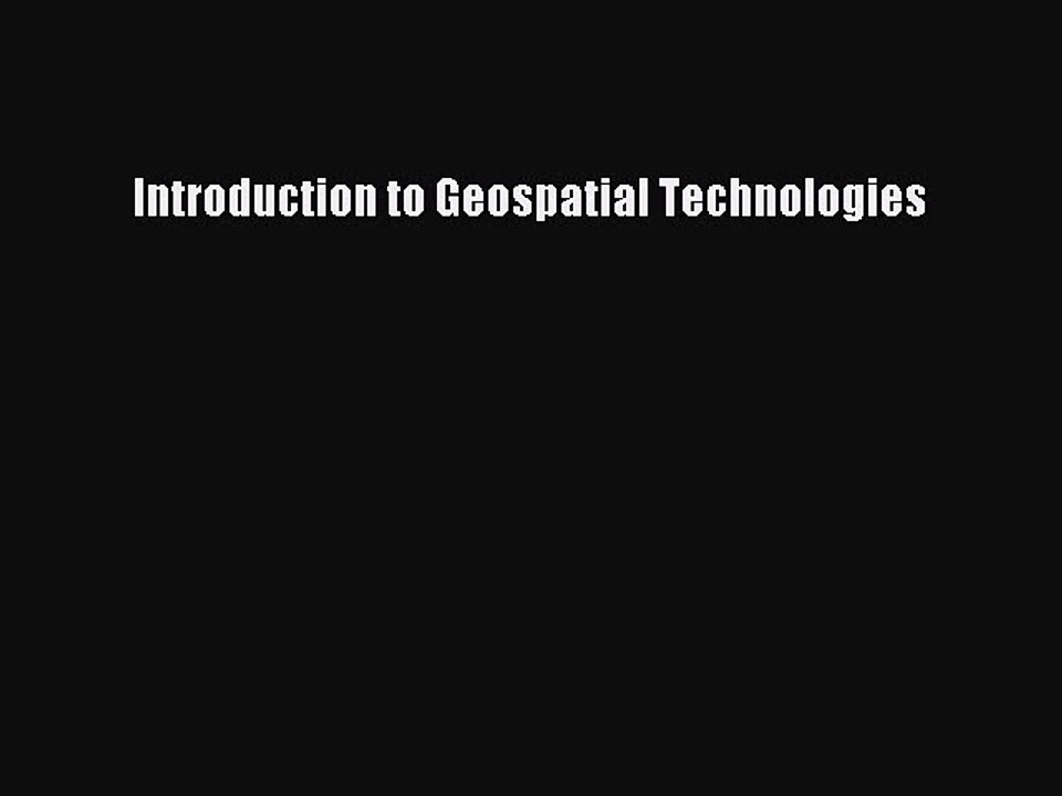 Read Introduction to Geospatial Technologies Ebook Free