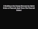 [Download PDF] A Wedding at the Orange Blossom Inn: Amish Brides of Pinecraft Book Three (The