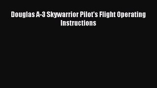 PDF Douglas A-3 Skywarrior Pilot's Flight Operating Instructions Free Books