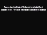 Read Evaluation for Risk of Violence in Adults (Best Practices for Forensic Mental Health Assessments)