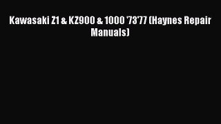 Download Kawasaki Z1 & KZ900 & 1000 '73'77 (Haynes Repair Manuals)  Read Online
