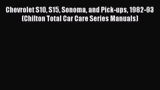 PDF Chevrolet S10 S15 Sonoma and Pick-ups 1982-93 (Chilton Total Car Care Series Manuals)
