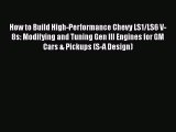 PDF How to Build High-Performance Chevy LS1/LS6 V-8s: Modifying and Tuning Gen III Engines