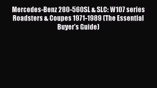 Download Mercedes-Benz 280-560SL & SLC: W107 series Roadsters & Coupes 1971-1989 (The Essential