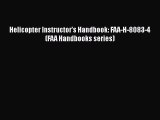 Download Helicopter Instructor's Handbook: FAA-H-8083-4 (FAA Handbooks series)  Read Online
