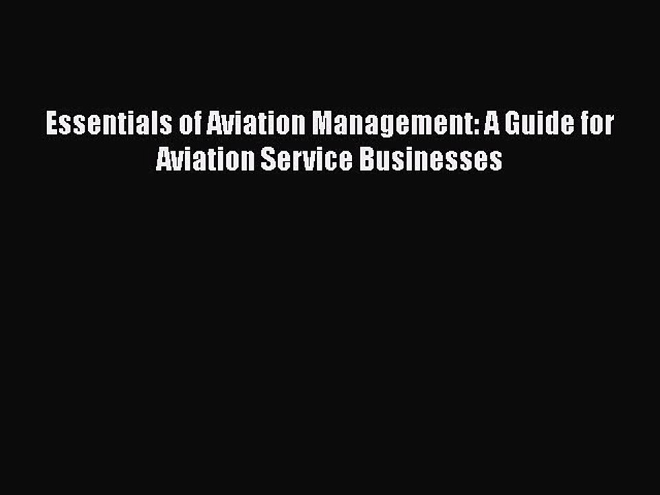 PDF Essentials of Aviation Management: A Guide for Aviation Service Businesses  EBook
