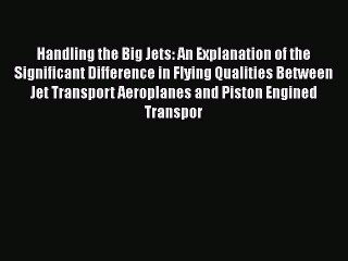 PDF Handling the Big Jets: An Explanation of the Significant Difference in Flying Qualities