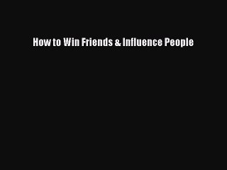 Read How to Win Friends & Influence People Ebook Free