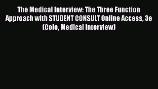 Download The Medical Interview: The Three Function Approach with STUDENT CONSULT Online Access