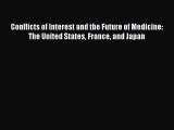 Read Conflicts of Interest and the Future of Medicine: The United States France and Japan Ebook
