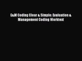 Download E&M Coding Clear & Simple: Evaluation & Management Coding Worktext Ebook Free