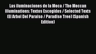 Read Las iluminaciones de la Meca / The Meccan Illuminations: Textos Escogidos / Selected Texts